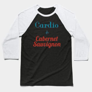 Cardio and Cab Sav Baseball T-Shirt